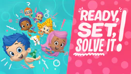 Bubble Guppies: Ready, Set, Solve It!
