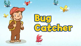 Curious George: Bug Catcher