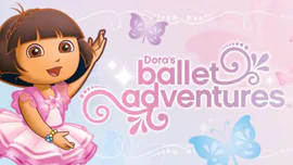 Dora's Ballet Adventures