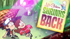 Gravity Falls: Li'l Gideon Shrinks Back