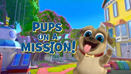 Puppy Dog Pals: Pups on a Mission