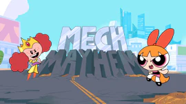 The Powerpuff Girls: Mech Mayhem