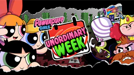 The Powerpuff Girls: Unordinary Week